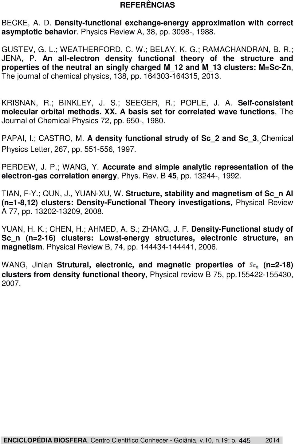 164303-164315, 2013. KRISNAN, R.; BINKLEY, J. S.; SEEGER, R.; POPLE, J. A. Self-consistent molecular orbital methods. XX.