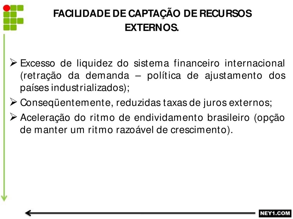 política de ajustamento dos países industrializados); Conseqüentemente, reduzidas