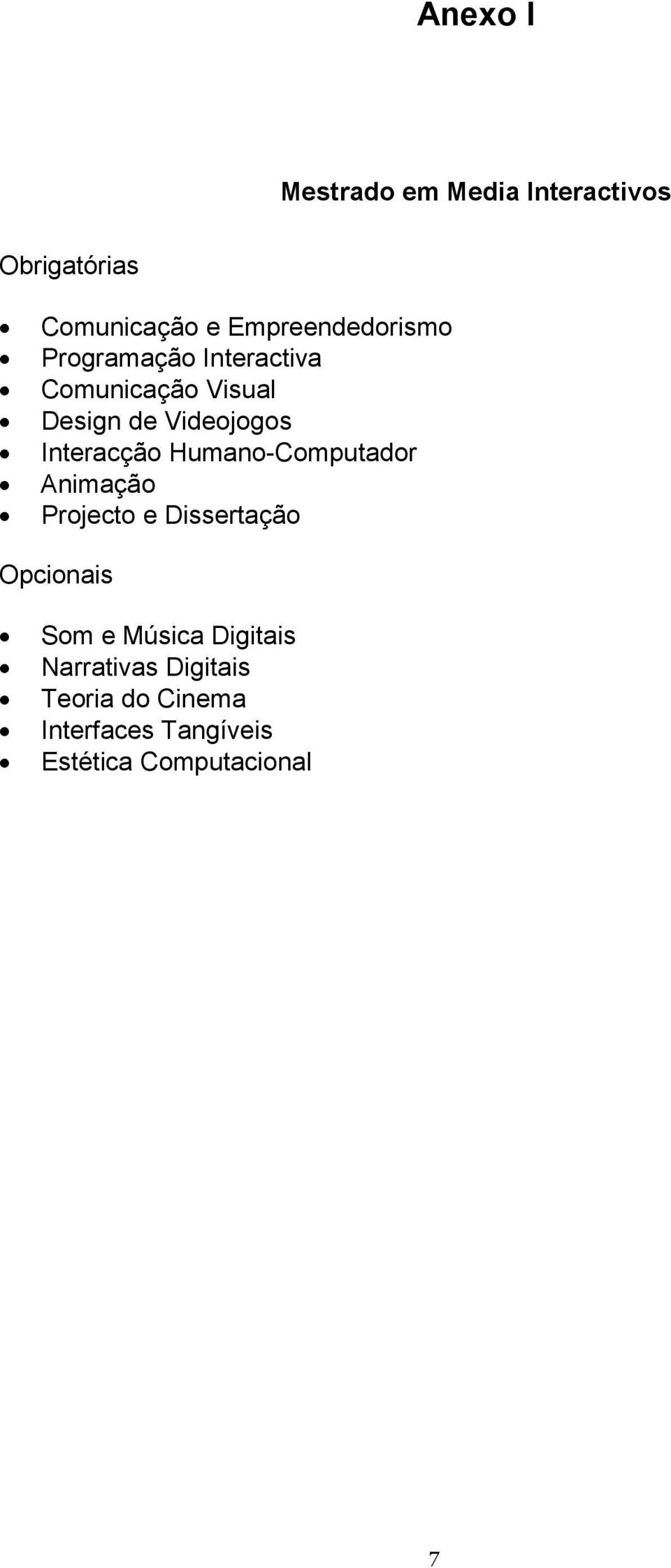 Interacção Humano-Computador Animação Projecto e Dissertação Opcionais Som e