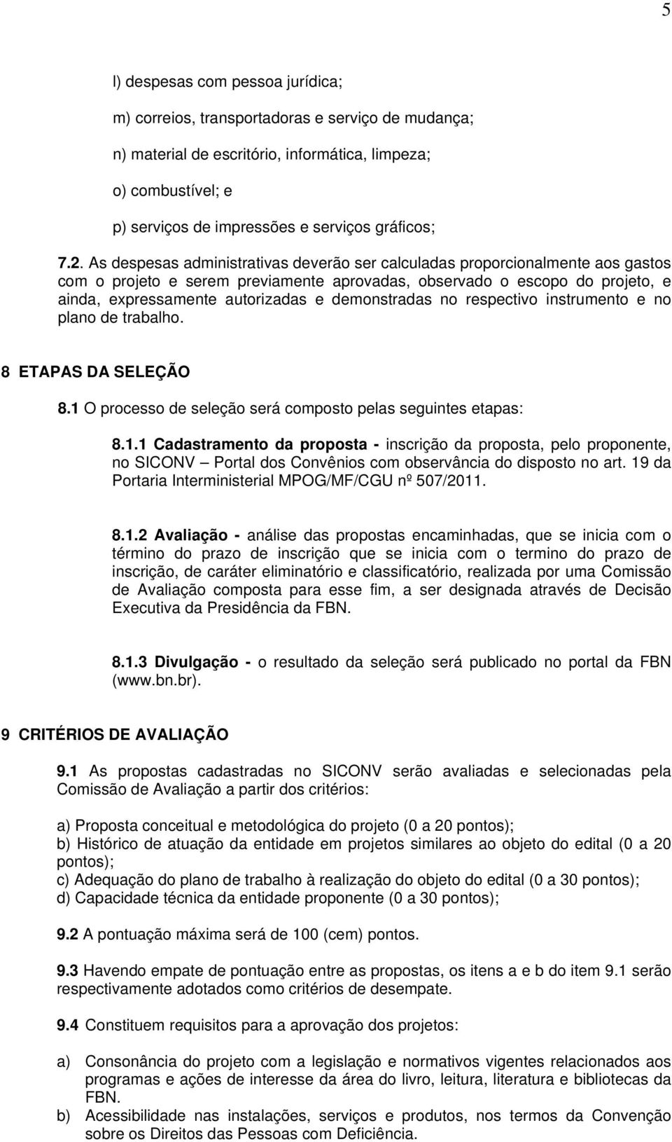 demonstradas no respectivo instrumento e no plano de trabalho. 8 ETAPAS DA SELEÇÃO 8.1 