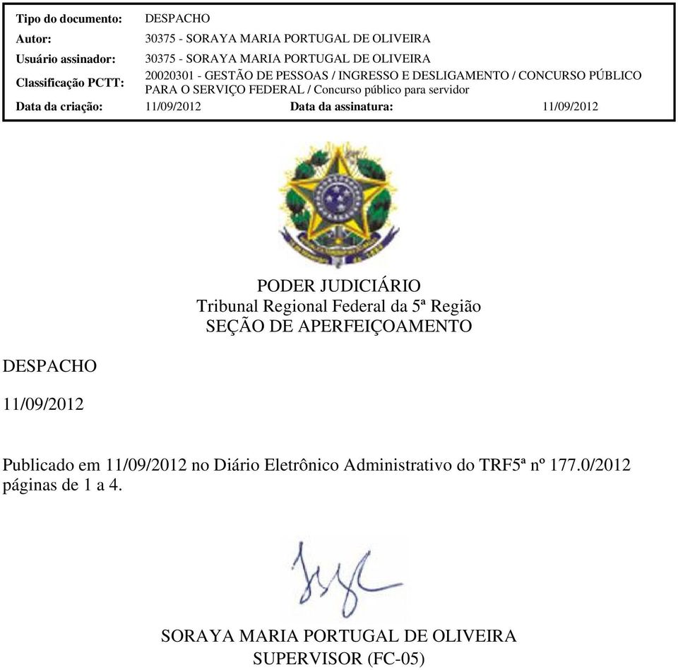 Data da criação: 11/09/2012 Data da assinatura: 11/09/2012 DESPACHO 11/09/2012 PODER JUDICIÁRIO Tribunal Regional Federal da 5ª Região SEÇÃO DE