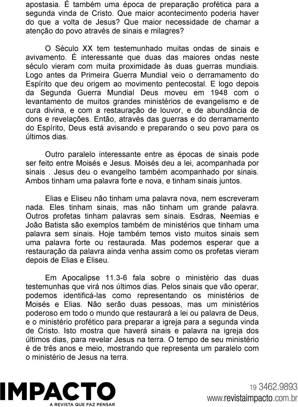 É interessante que duas das maiores ondas neste século vieram com muita proximidade às duas guerras mundiais.