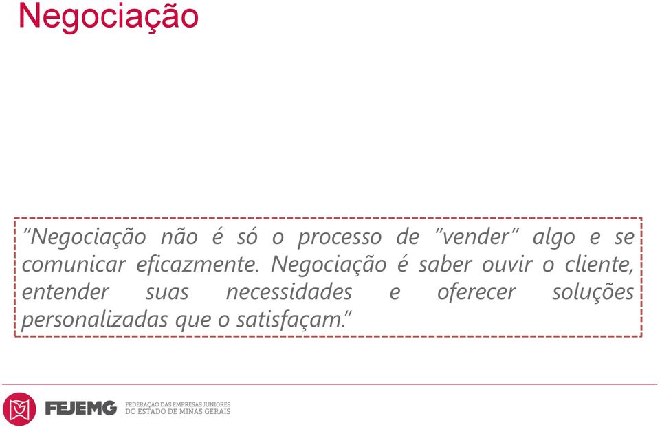 Negociação é saber ouvir o cliente, entender suas