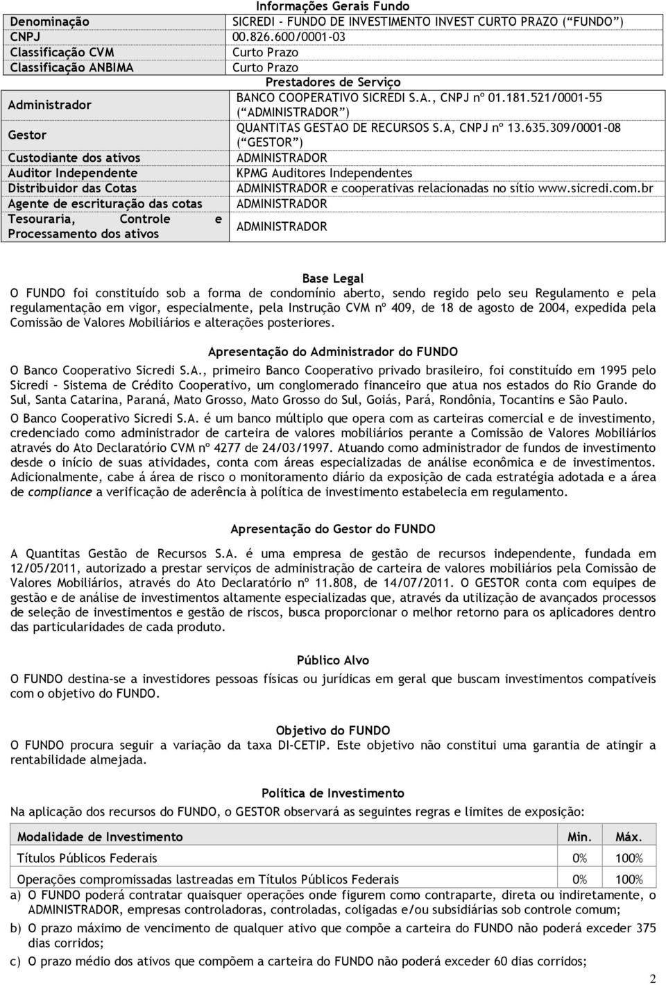 521/0001-55 ( ADMINISTRADOR ) Gestor QUANTITAS GESTAO DE RECURSOS S.A, CNPJ nº 13.635.