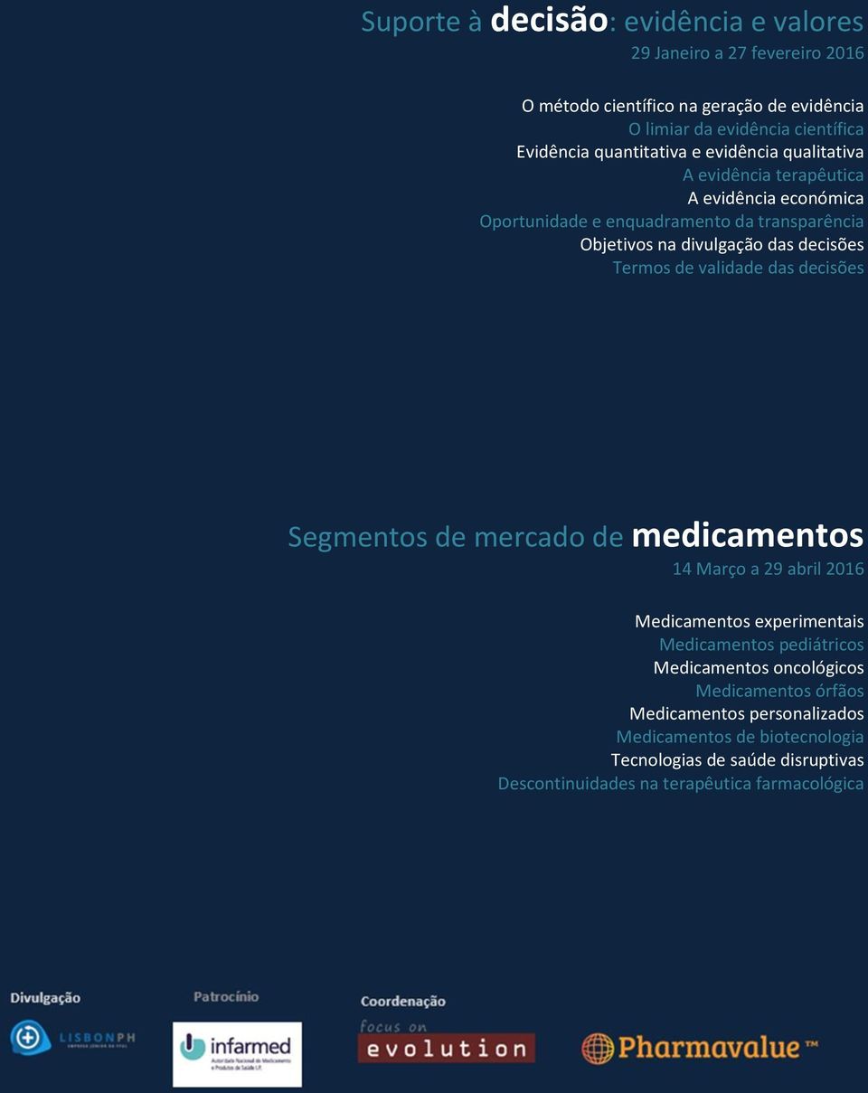 decisões Termos de validade das decisões Segmentos de mercado de medicamentos 14 Março a 29 abril 2016 Medicamentos experimentais Medicamentos pediátricos