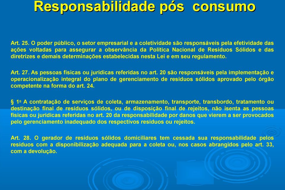 demais determinações estabelecidas nesta Lei e em seu regulamento. Art. 27. As pessoas físicas ou jurídicas referidas no art.