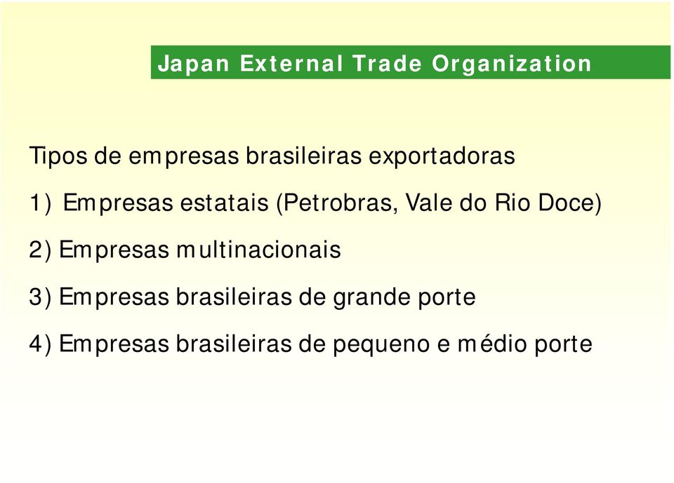 Empresas multinacionais 3) Empresas brasileiras de