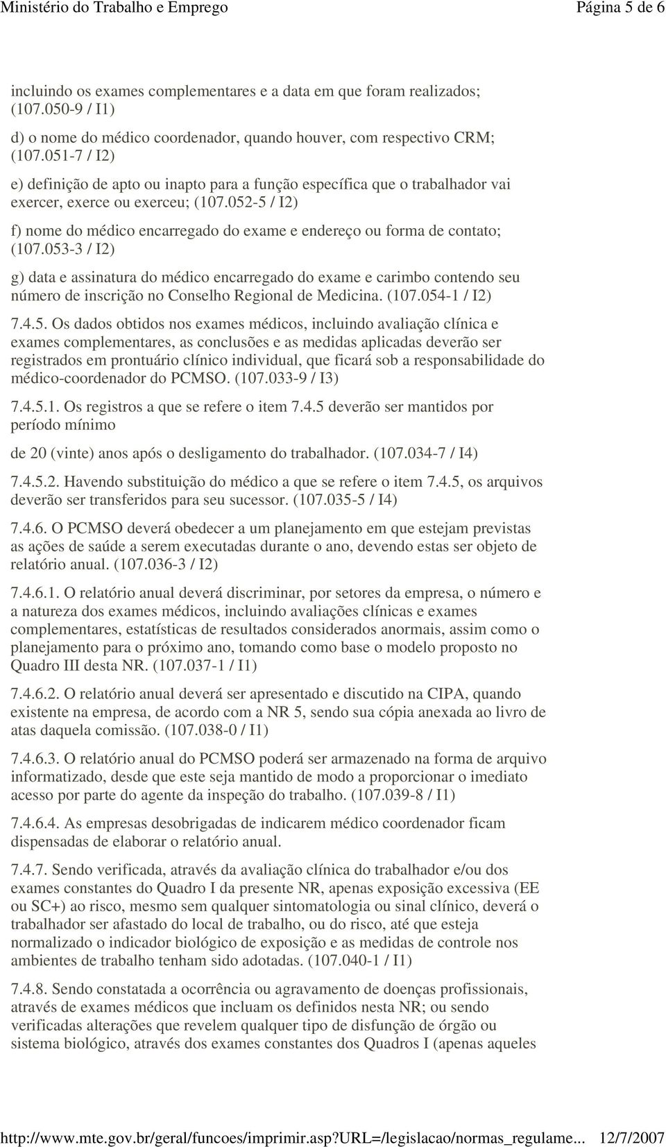 052-5 / I2) f) nome do médico encarregado do exame e endereço ou forma de contato; (107.