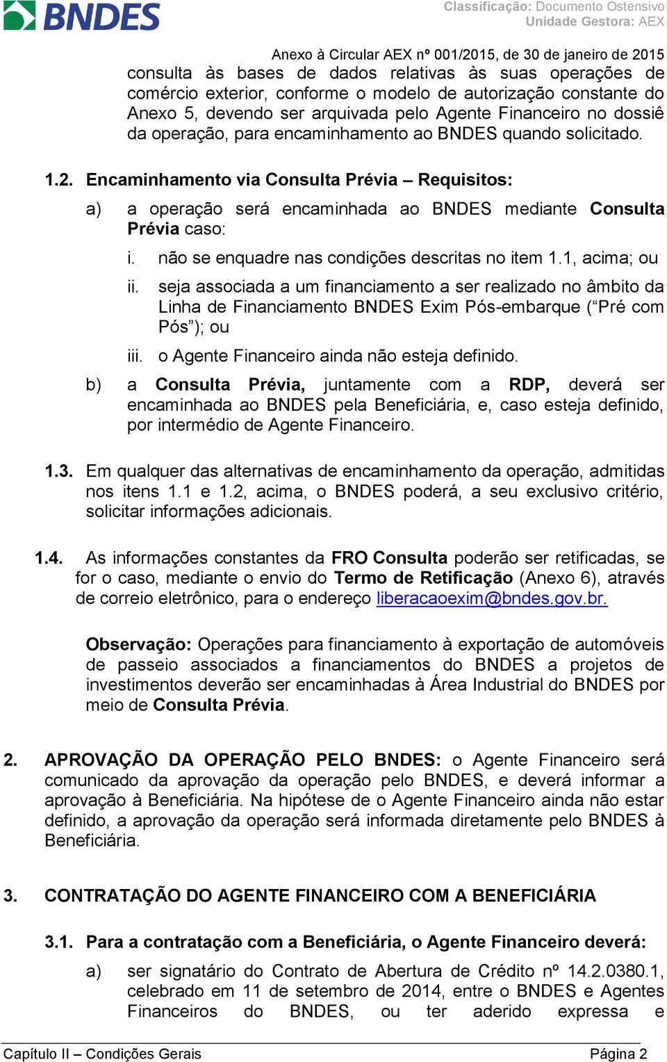 não se enquadre nas condições descritas no item 1.1, acima; ou ii.