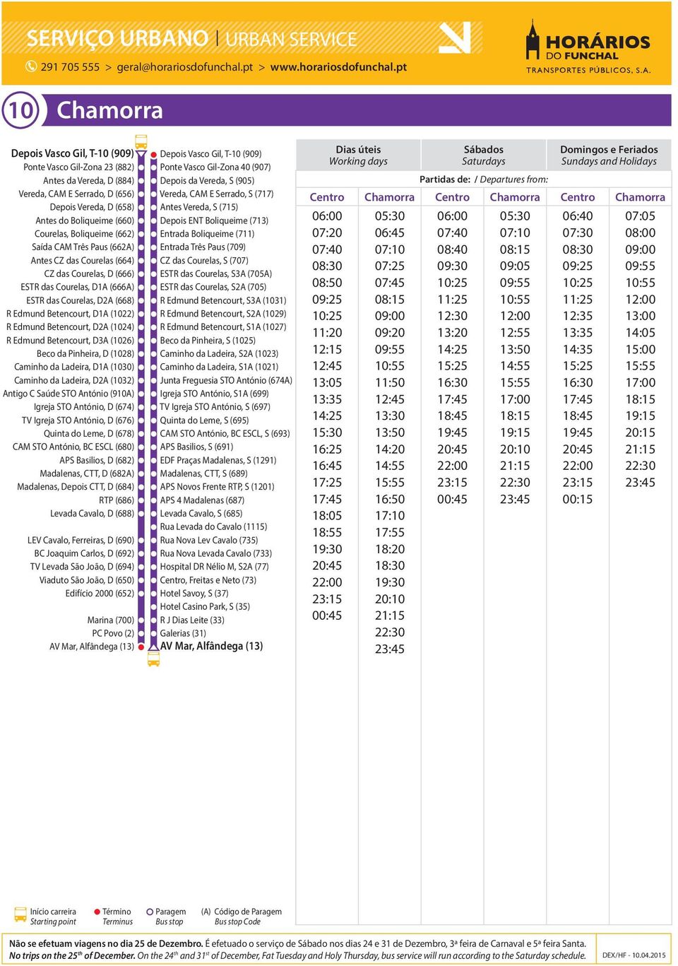 D2A (1024) R Edmund Betencourt, D3A (1026) Beco da Pinheira, D (1028) Caminho da Ladeira, D1A (1030) Caminho da Ladeira, D2A (1032) Antigo C Saúde STO António (910A) Igreja STO António, D (674) TV