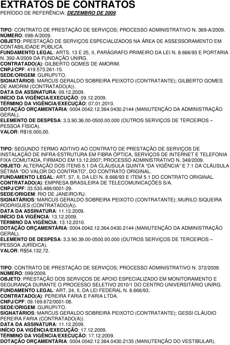 392-A/2009 DA FUNDAÇÃO UNIRG. CONTRATADO(A): GILBERTO GOMES DE AMORIM. CNPJ/CPF: 419.573.261-15.