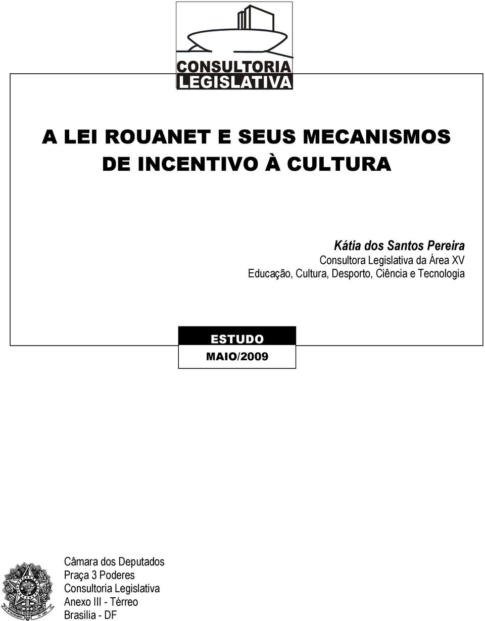 Cultura, Desporto, Ciência e Tecnologia ESTUDO MAIO/2009 Câmara dos