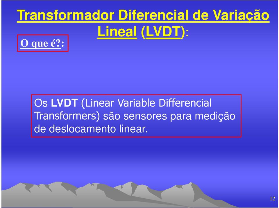 Differencial Transformers) são sensores para