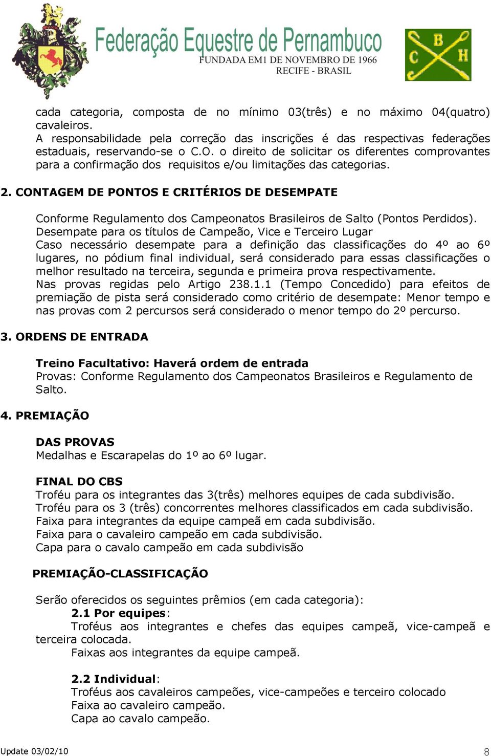 CONTAGEM DE PONTOS E CRITÉRIOS DE DESEMPATE Conforme Regulamento dos Campeonatos Brasileiros de Salto (Pontos Perdidos).