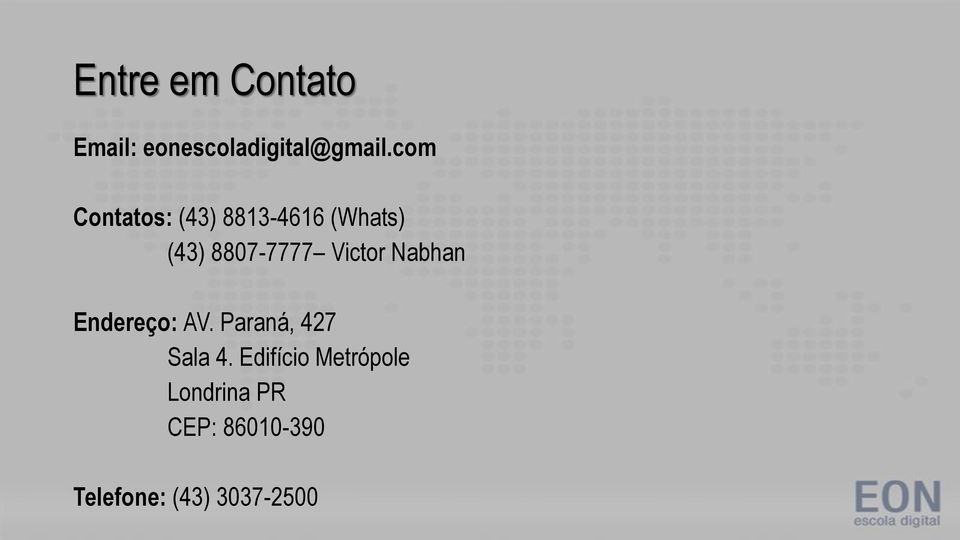 Victor Nabhan Endereço: AV. Paraná, 427 Sala 4.