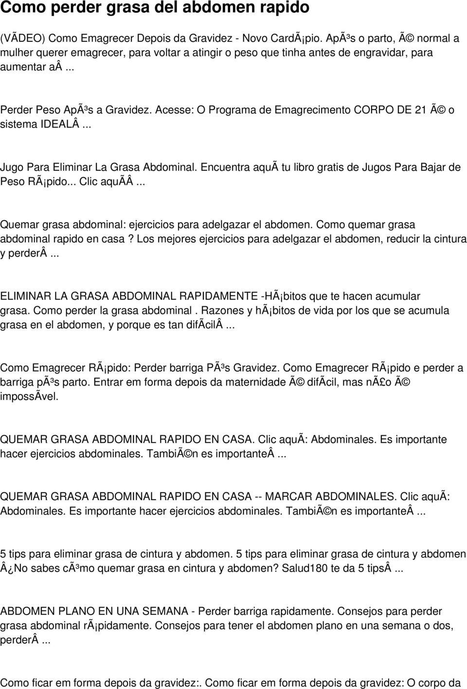 Acesse: O Programa de Emagrecimento CORPO DE 21 Ã o sistema IDEALÂ... Jugo Para Eliminar La Grasa Abdominal. Encuentra aquã tu libro gratis de Jugos Para Bajar de Peso RÃ pido... Clic aquã Â.