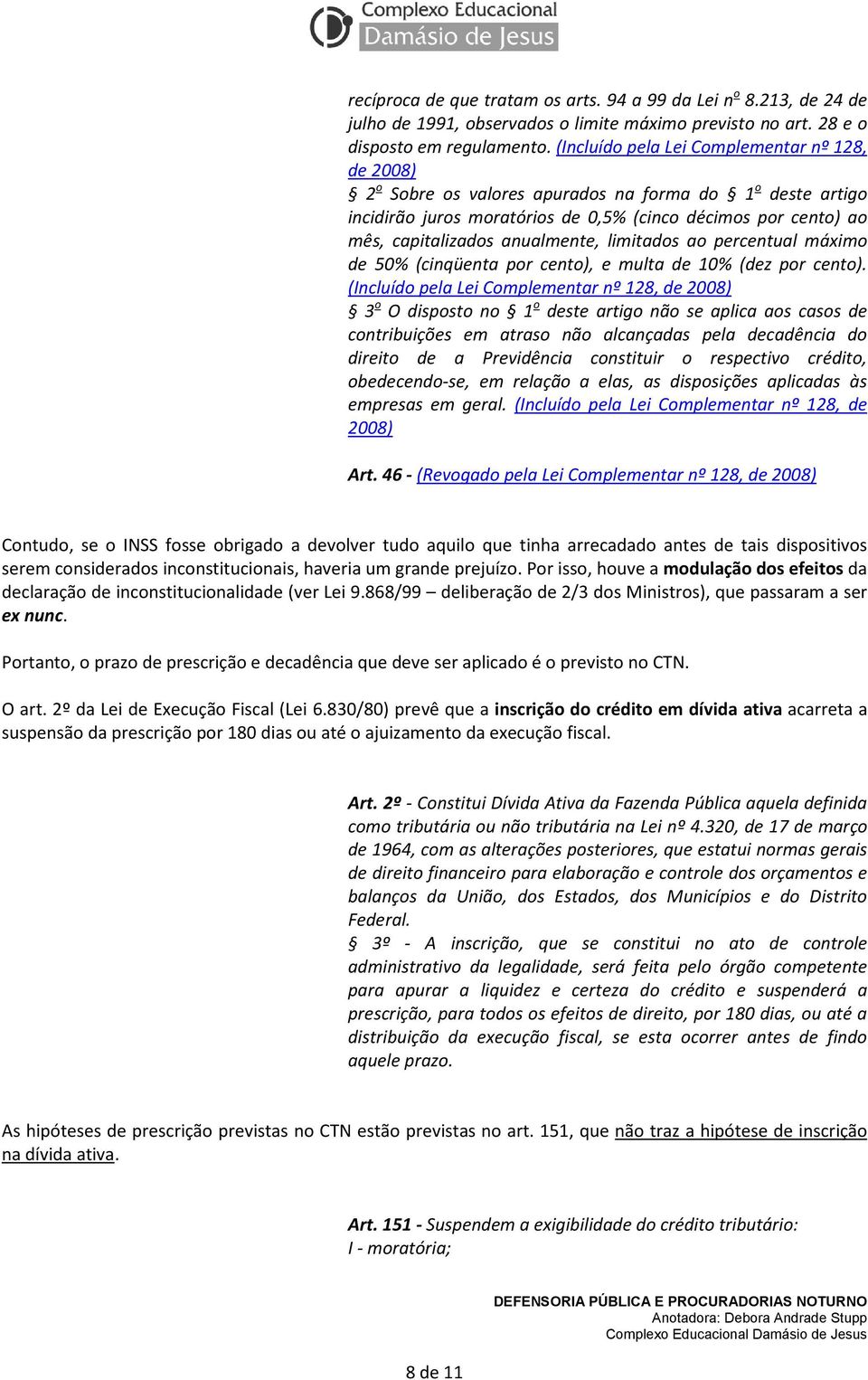 anualmente, limitados ao percentual máximo de 50% (cinqüenta por cento), e multa de 10% (dez por cento).