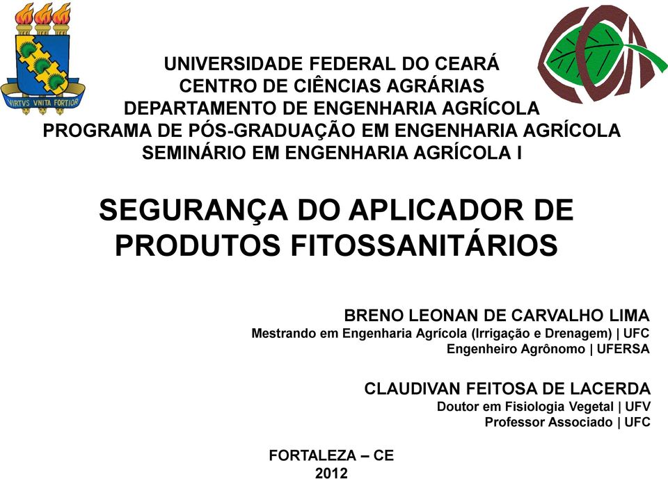 FITOSSANITÁRIOS BRENO LEONAN DE CARVALHO LIMA Mestrando em Engenharia Agrícola (Irrigação e Drenagem) UFC