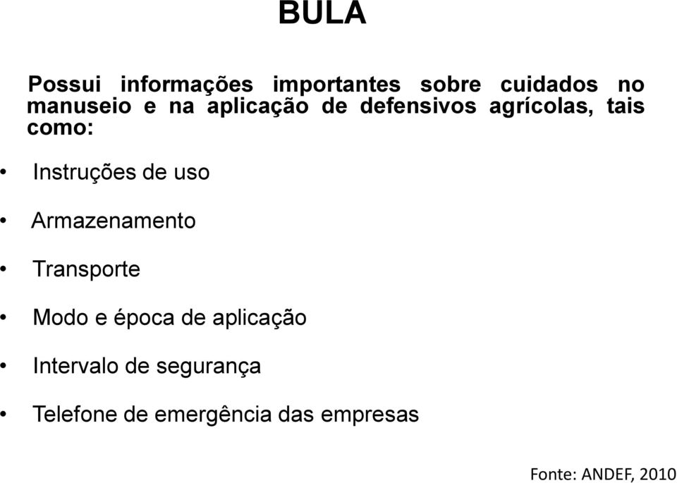 uso Armazenamento Transporte Modo e época de aplicação Intervalo