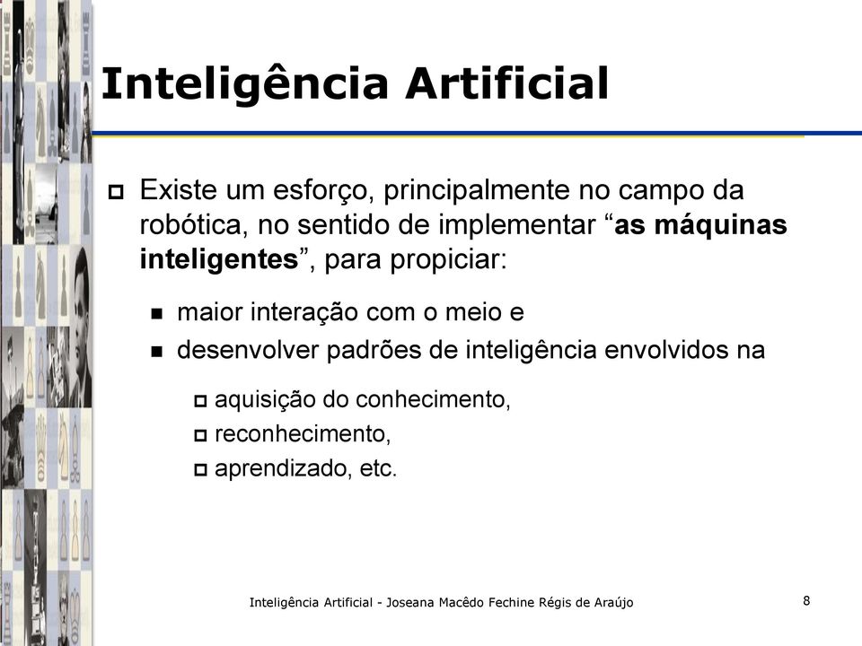 meio e desenvolver padrões de inteligência envolvidos na aquisição do conhecimento,