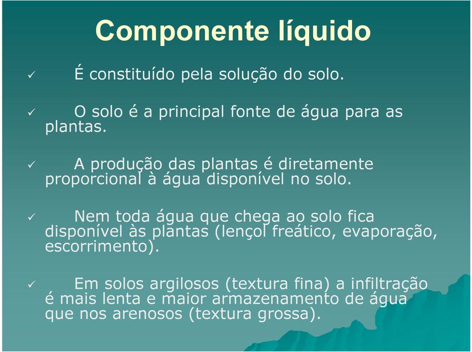 A produção das plantas é diretamente proporcional à água disponível no solo.