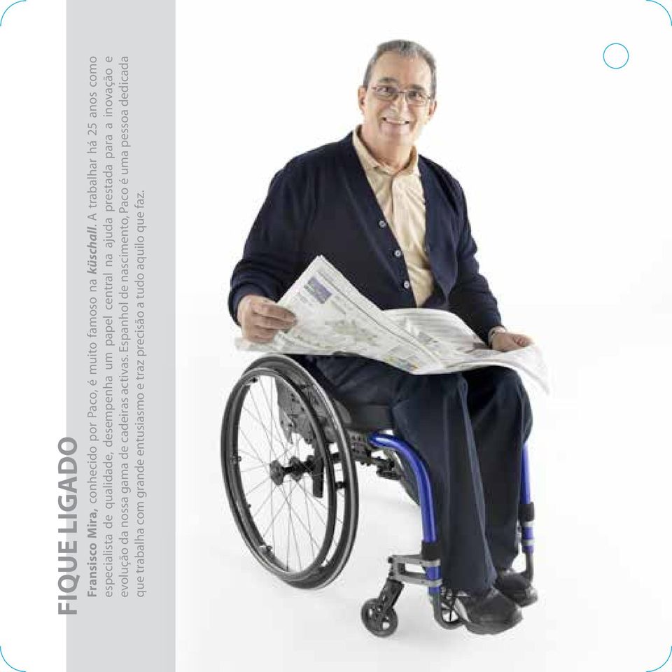 ajuda prestada para a inovação e evolução da nossa gama de cadeiras activas.