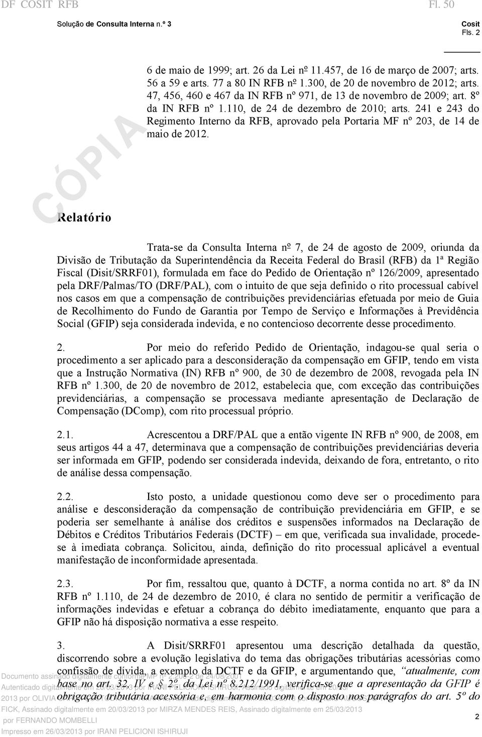241 e 243 do Regimento Interno da RFB, aprovado pela Portaria MF nº 203, de 14 de maio de 2012.