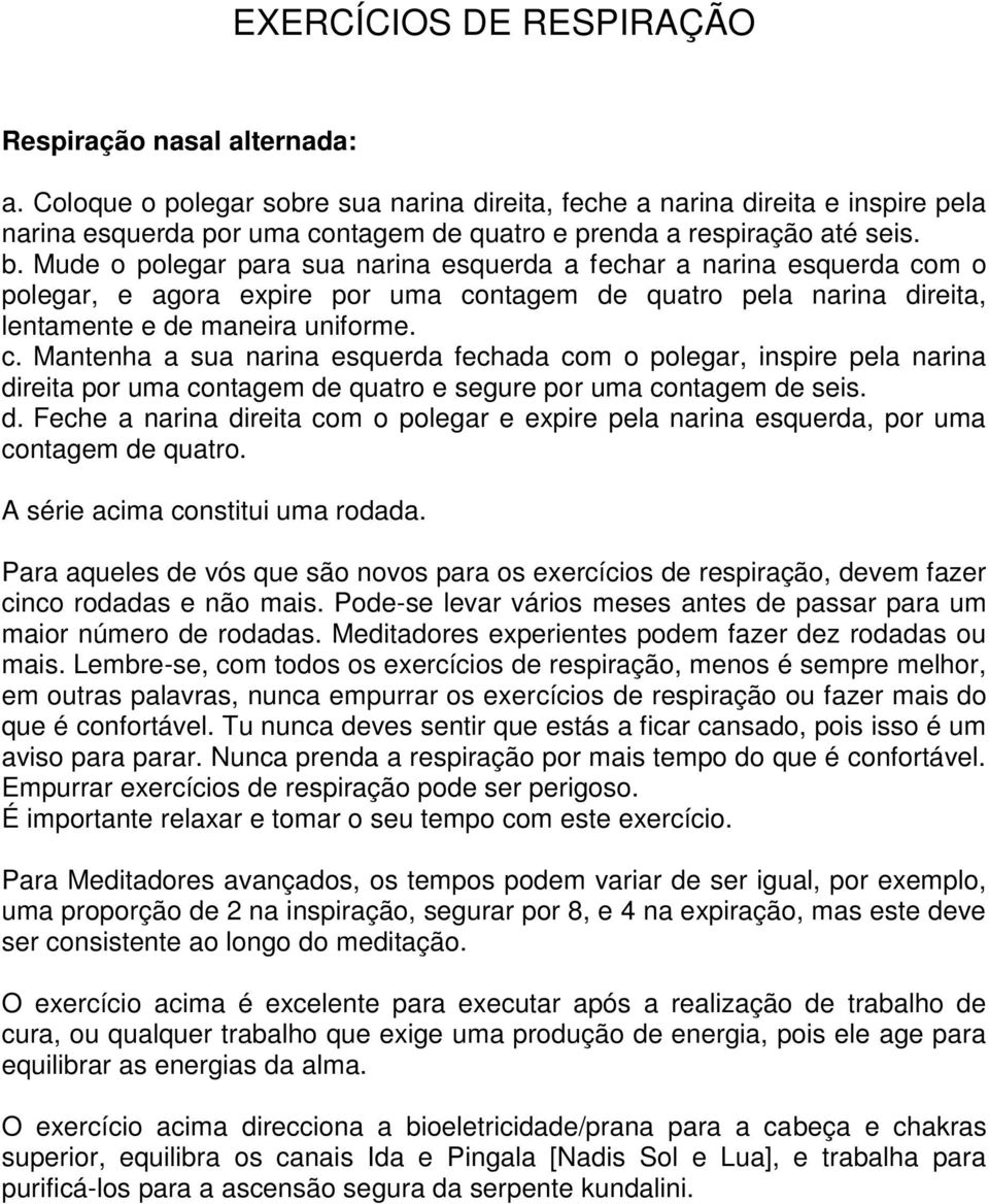 Mude o polegar para sua narina esquerda a fechar a narina esquerda co