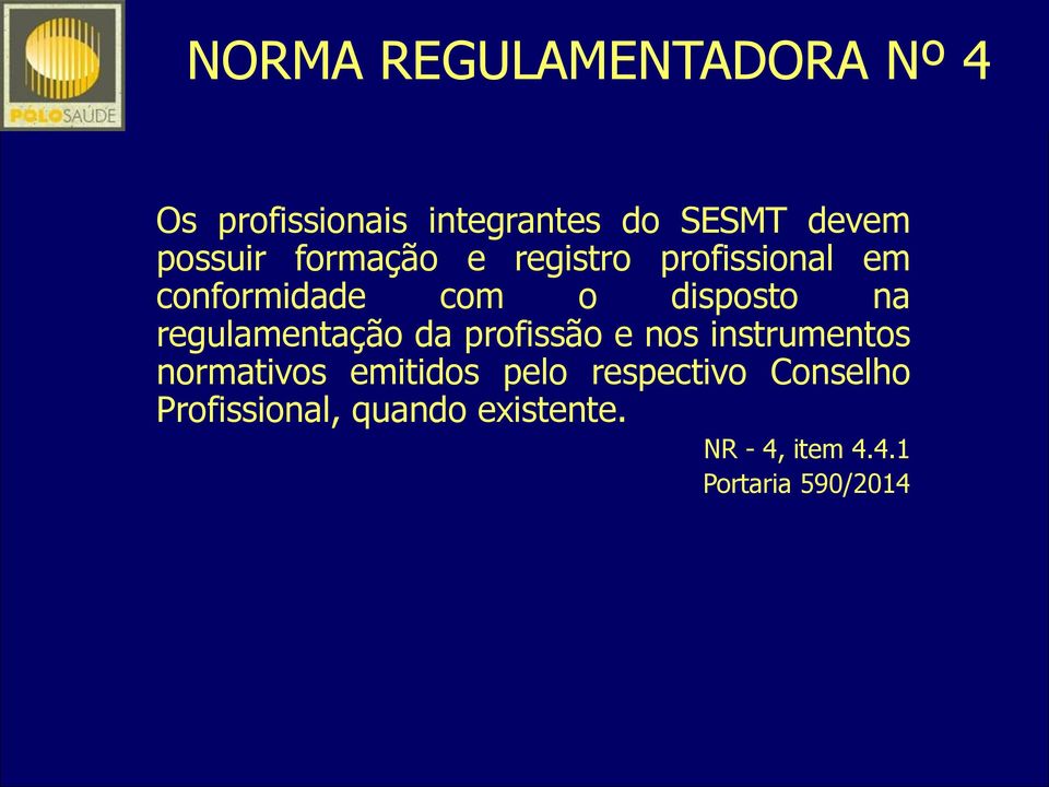 disposto na Terceiro regulamentação nível da profissão e nos instrumentos Quarto normativos nível