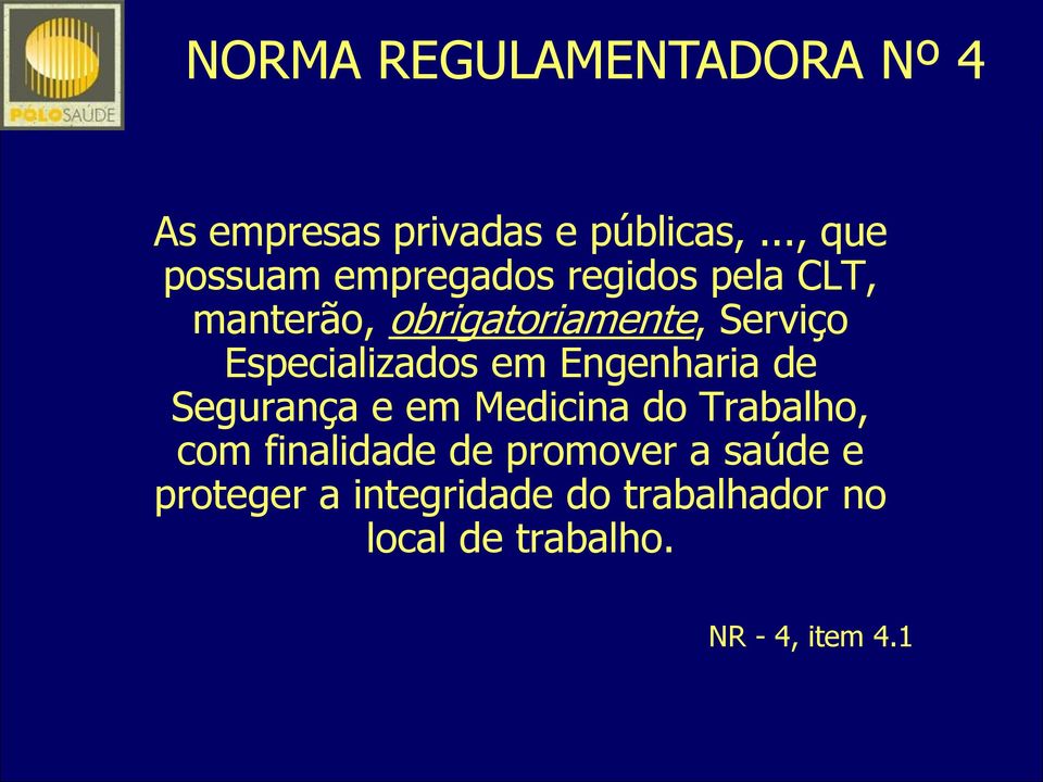 .., que possuam empregados regidos pela CLT, Segurança e em Medicina do Trabalho,