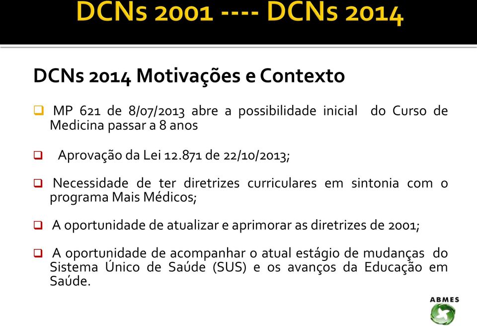 871 de 22/10/2013; Necessidade de ter diretrizes curriculares em sintonia com o programa Mais Médicos; A