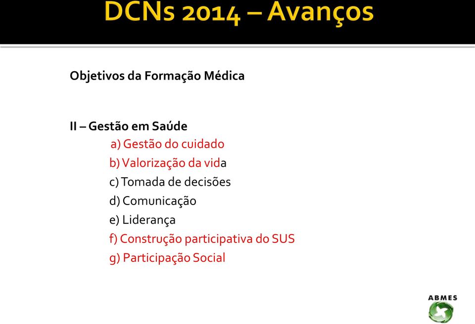 Tomada de decisões d) Comunicação e) Liderança f)