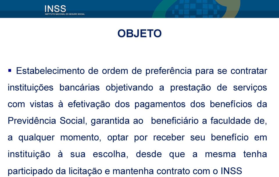 garantida ao beneficiário a faculdade de, a qualquer momento, optar por receber seu benefício em