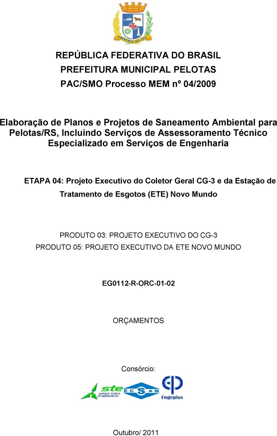 Engenharia ETAPA 04: Projeto Executivo do Coletor Geral CG-3 e da Estação de Tratamento de Esgotos (ETE) Novo Mundo PRODUTO