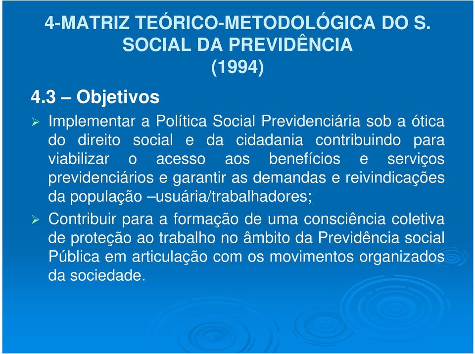 viabilizar o acesso aos benefícios e serviços previdenciários e garantir as demandas e reivindicações da população