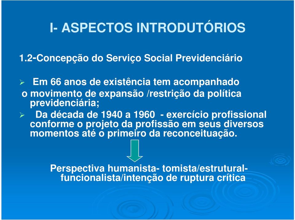 expansão /restrição da política previdenciária; Da década de 1940 a 1960 - exercício profissional