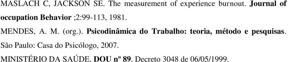 Psicodinâmica do Trabalho: teoria, método e pesquisas.