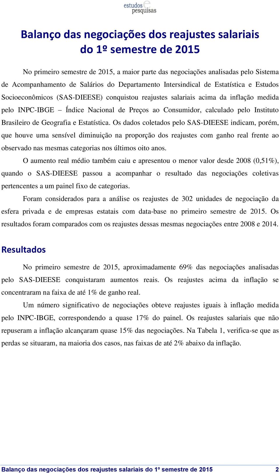 calculado pelo Instituto Brasileiro de Geografia e Estatística.