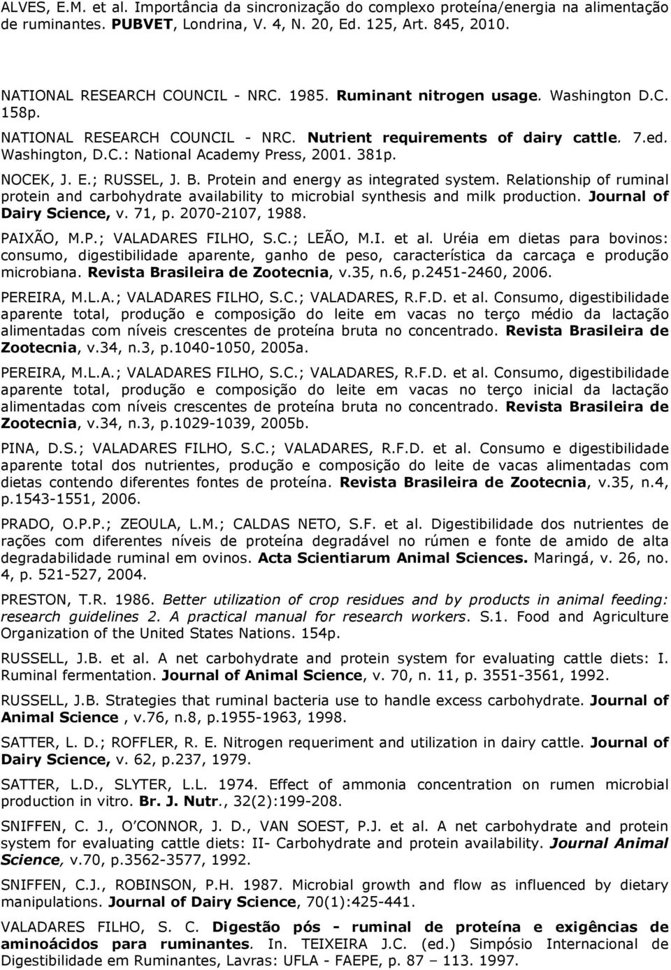 Journal of Dairy Science, v. 71, p. 2070-2107, 1988. PAIXÃO, M.P.; VALADARES FILHO, S.C.; LEÃO, M.I. et al.