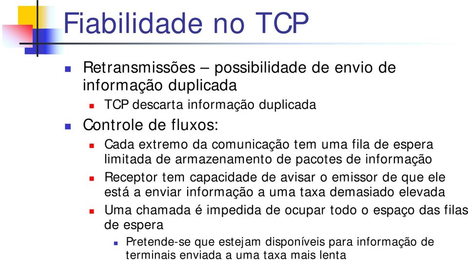 capacidade de avisar o emissor de que ele está a enviar informação a uma taxa demasiado elevada Uma chamada é impedida de