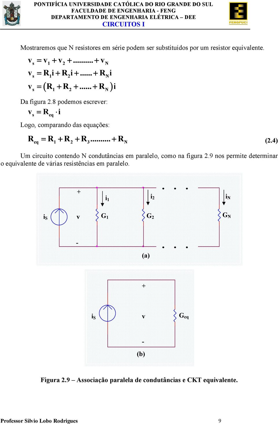 condutâncas em paralelo, como na fgura 9 nos permte determnar o equalente de áras resstêncas em paralelo