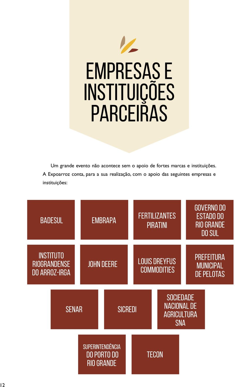 Fertilizantes Piratini GOVERNO DO ESTADO DO RIO GRANDE DO SUL Instituto Riograndense do Arroz-IRGA John Deere Louis