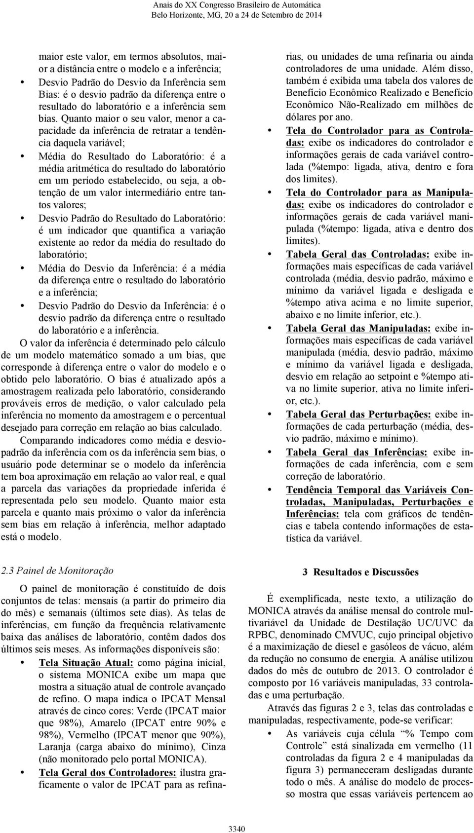 Quanto maior o seu valor, menor a capacidade da inferência de retratar a tendência daquela variável; Média do Resultado do Laboratório: é a média aritmética do resultado do laboratório em um período