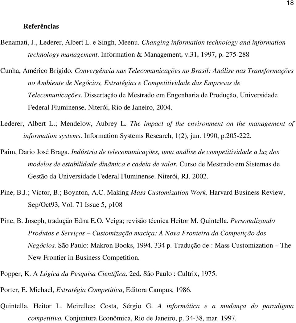 Dissertação de Mestrado em Engenharia de Produção, Universidade Federal Fluminense, Niterói, Rio de Janeiro, 2004. Lederer, Albert L.; Mendelow, Aubrey L.