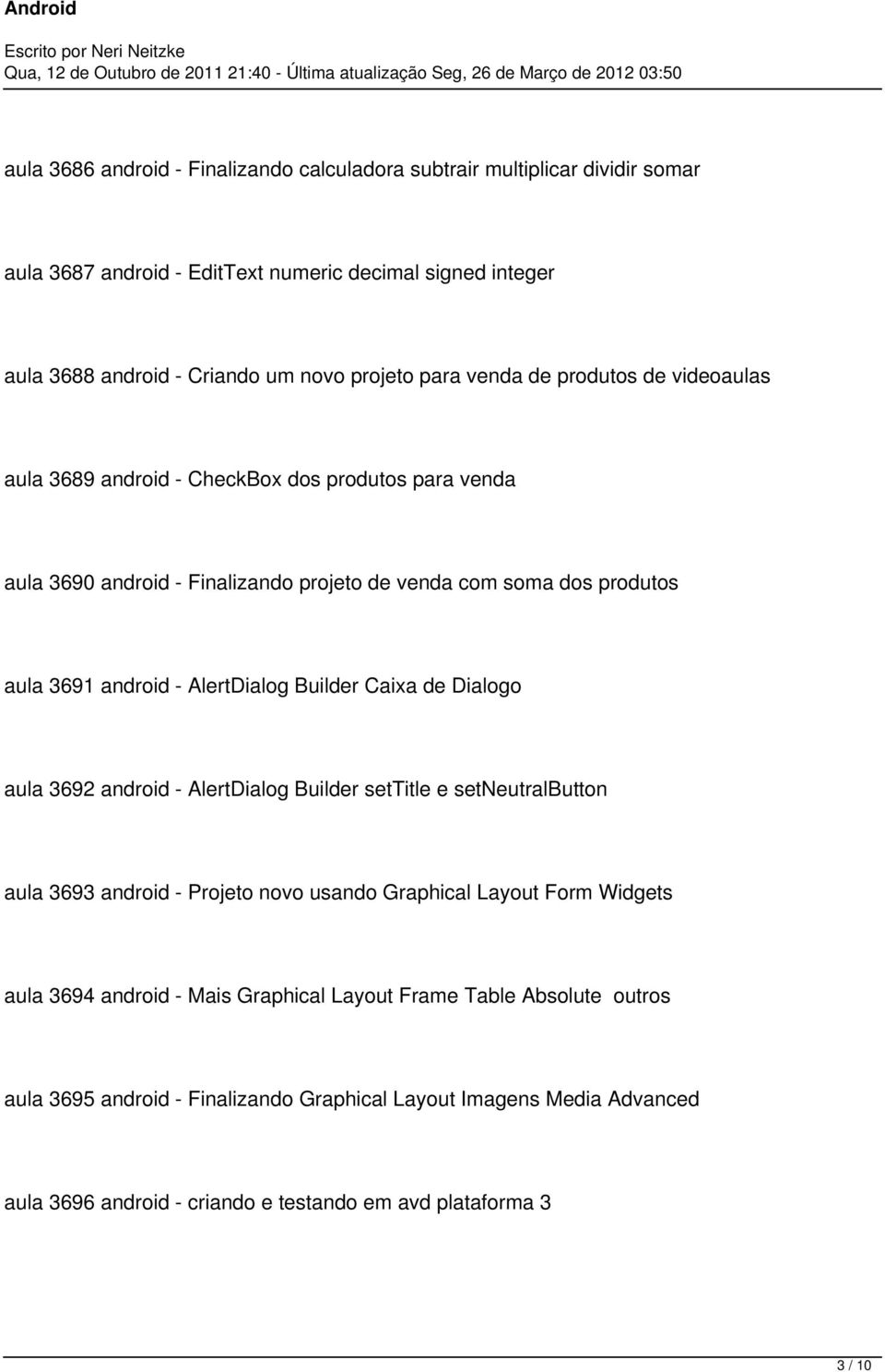 AlertDialog Builder Caixa de Dialogo aula 3692 android - AlertDialog Builder settitle e setneutralbutton aula 3693 android - Projeto novo usando Graphical Layout Form Widgets aula 3694