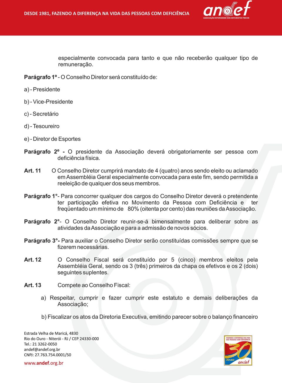 obrigatoriamente ser pessoa com deficiência física. Art.