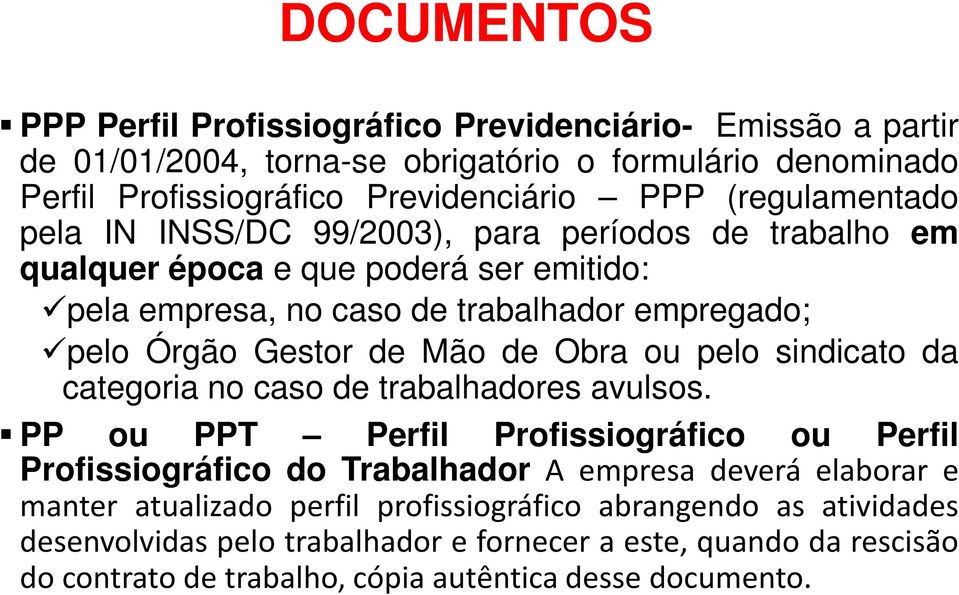 Mão de Obra ou pelo sindicato da categoria no caso de trabalhadores avulsos.