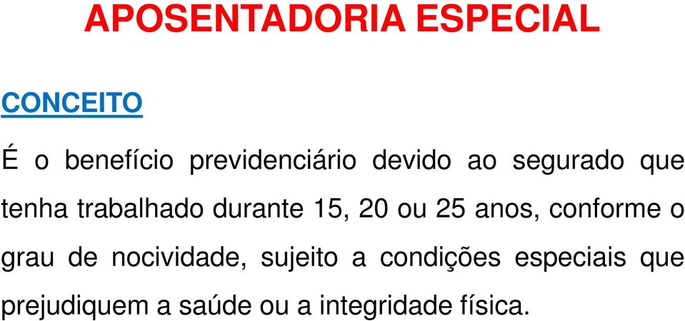 anos, conforme o grau de nocividade, sujeito a