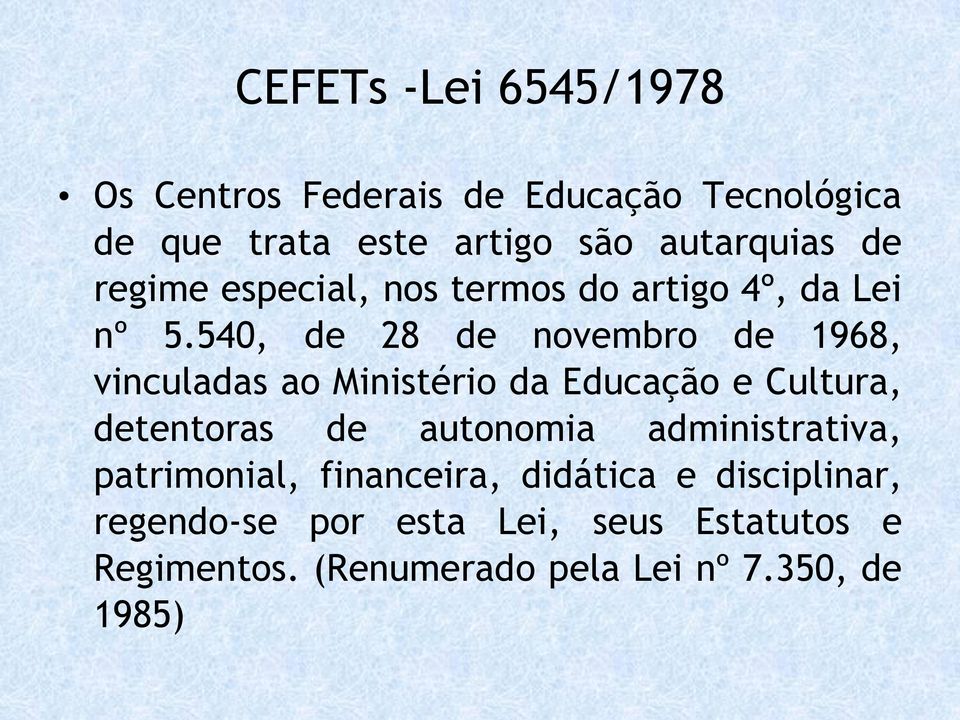 540, de 28 de novembro de 1968, vinculadas ao Ministério da Educação e Cultura, detentoras de autonomia