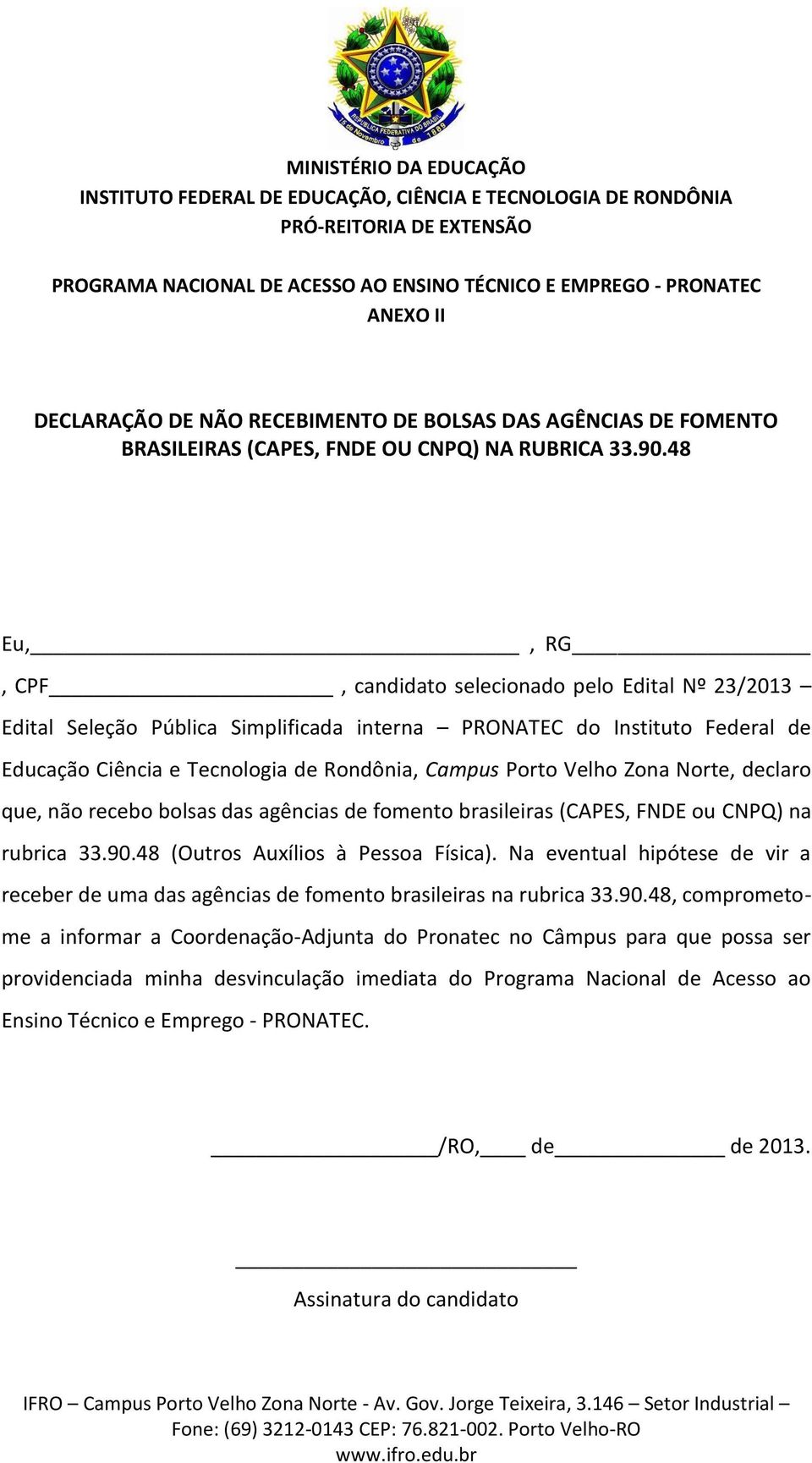 48 Eu,, RG, CPF, candidato selecionado pelo Edital Nº 23/2013 Edital Seleção Pública Simplificada interna PRONATEC do Instituto Federal de Educação Ciência e Tecnologia de Rondônia, Campus Porto